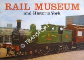 Book cover of Rail Museum and Historic York by WHITE, John (ed.)